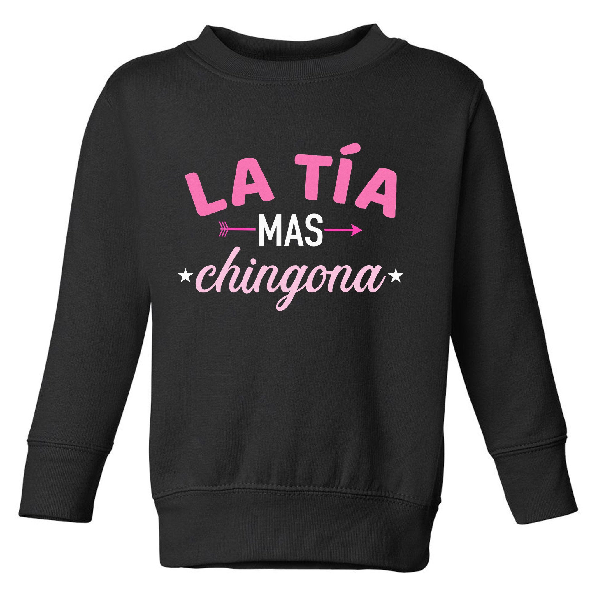 La TíA Mas Chingona Toddler Sweatshirt