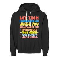 Let Them Misunderstand You Judge You Gossip About You Garment-Dyed Fleece Hoodie