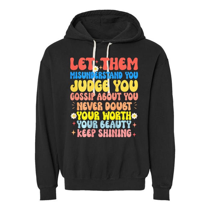 Let Them Misunderstand You Judge You Gossip About You Garment-Dyed Fleece Hoodie