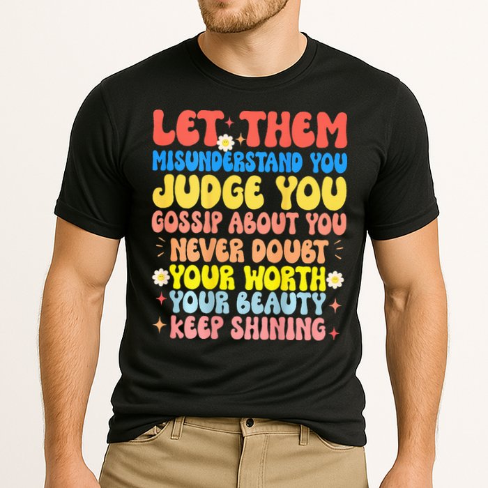 Let Them Misunderstand You Judge You Gossip About You Performance Shirt