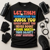 Let Them Misunderstand You Judge You Gossip About You Performance Shirt
