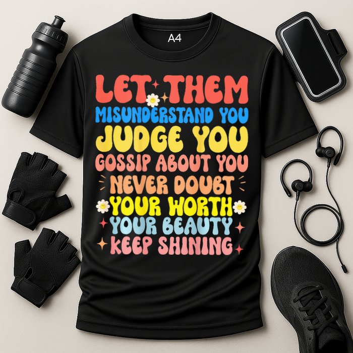 Let Them Misunderstand You Judge You Gossip About You Performance Shirt