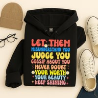 Let Them Misunderstand You Judge You Gossip About You Hoodie