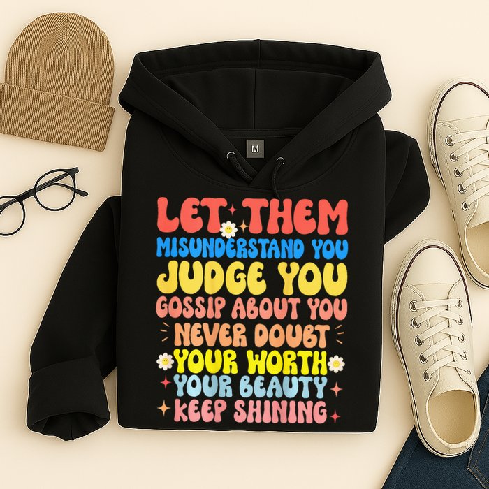 Let Them Misunderstand You Judge You Gossip About You Hoodie