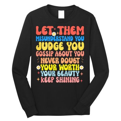Let Them Misunderstand You Judge You Gossip About You Long Sleeve Shirt