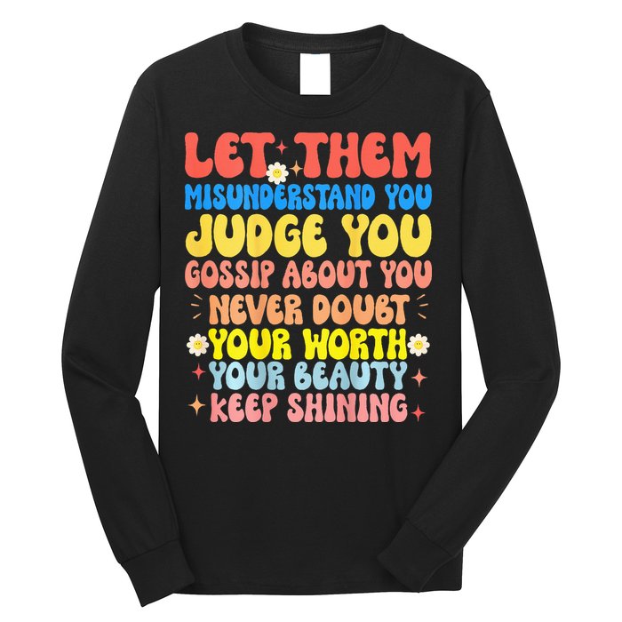Let Them Misunderstand You Judge You Gossip About You Long Sleeve Shirt