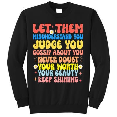 Let Them Misunderstand You Judge You Gossip About You Sweatshirt