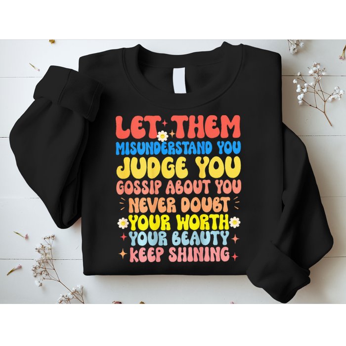 Let Them Misunderstand You Judge You Gossip About You Sweatshirt