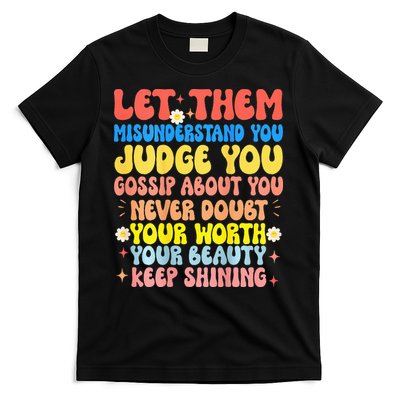 Let Them Misunderstand You Judge You Gossip About You T-Shirt
