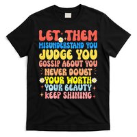 Let Them Misunderstand You Judge You Gossip About You T-Shirt