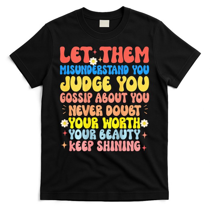 Let Them Misunderstand You Judge You Gossip About You T-Shirt