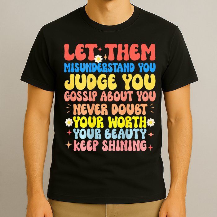 Let Them Misunderstand You Judge You Gossip About You T-Shirt