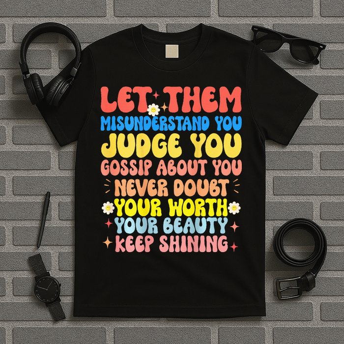 Let Them Misunderstand You Judge You Gossip About You T-Shirt