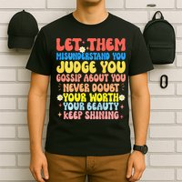 Let Them Misunderstand You Judge You Gossip About You T-Shirt