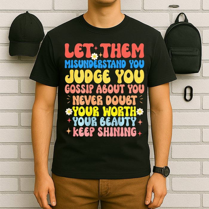 Let Them Misunderstand You Judge You Gossip About You T-Shirt