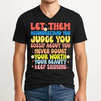 Let Them Misunderstand You Judge You Gossip About You V-Neck T-Shirt