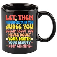 Let Them Misunderstand You Judge You Gossip About You 11oz C Handle Ceramic Mug