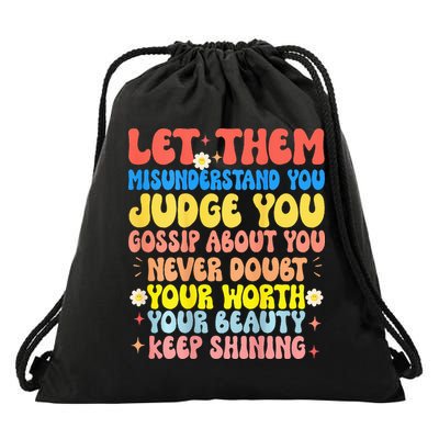 Let Them Misunderstand You Judge You Gossip About You Drawstring Bag