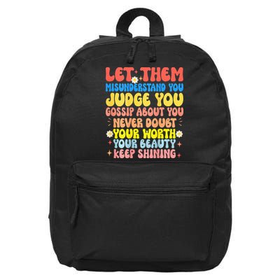 Let Them Misunderstand You Judge You Gossip About You 16 in Basic Backpack