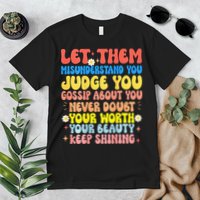 Let Them Misunderstand You Judge You Gossip About You Premium T-Shirt