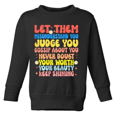 Let Them Misunderstand You Judge You Gossip About You Toddler Sweatshirt