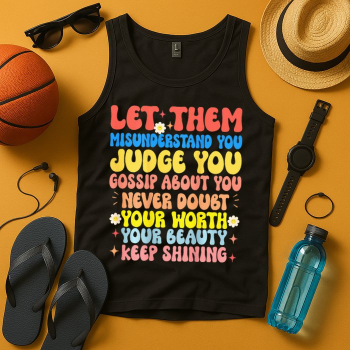 Let Them Misunderstand You Judge You Gossip About You Tank Top