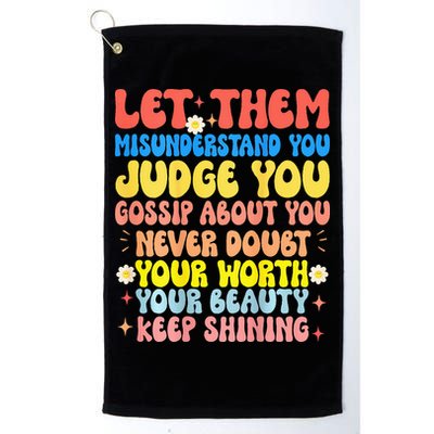 Let Them Misunderstand You Judge You Gossip About You Golf Towel