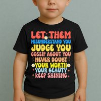 Let Them Misunderstand You Judge You Gossip About You Toddler T-Shirt