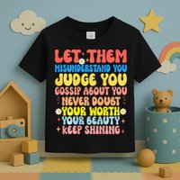 Let Them Misunderstand You Judge You Gossip About You Toddler T-Shirt