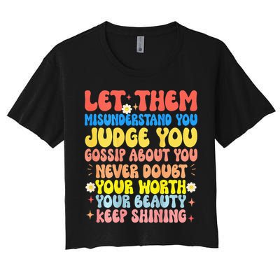 Let Them Misunderstand You Judge You Gossip About You Crop Top