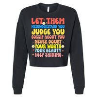 Let Them Misunderstand You Judge You Gossip About You Cropped Pullover Crew