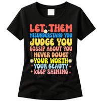 Let Them Misunderstand You Judge You Gossip About You Womens T-Shirt