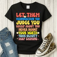 Let Them Misunderstand You Judge You Gossip About You Womens T-Shirt