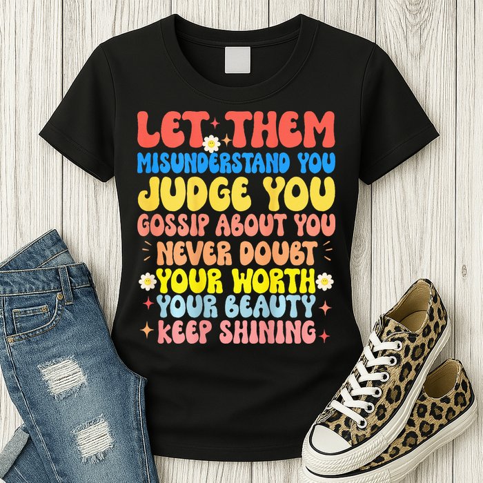 Let Them Misunderstand You Judge You Gossip About You Womens T-Shirt