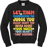 Let Them Misunderstand You Judge You Gossip About You Kids Sweatshirt