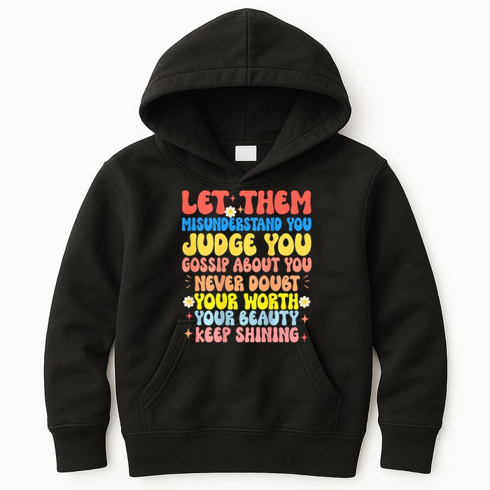 Let Them Misunderstand You Judge You Gossip About You Kids Hoodie