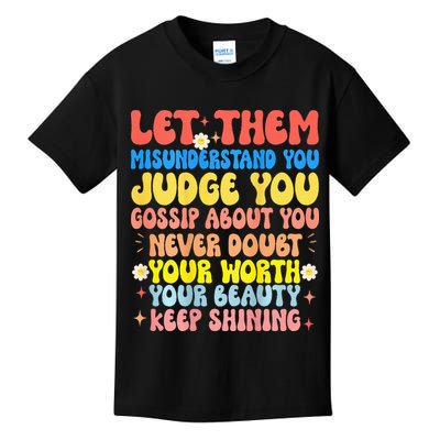 Let Them Misunderstand You Judge You Gossip About You Kids T-Shirt