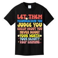 Let Them Misunderstand You Judge You Gossip About You Kids T-Shirt