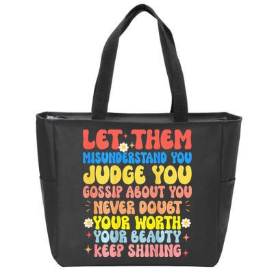 Let Them Misunderstand You Judge You Gossip About You Zip Tote Bag