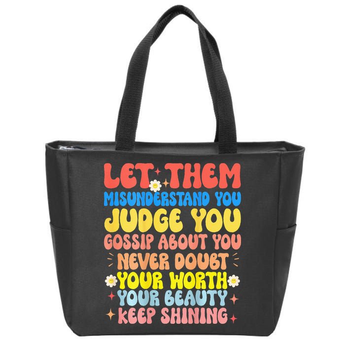 Let Them Misunderstand You Judge You Gossip About You Zip Tote Bag