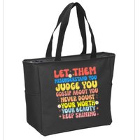 Let Them Misunderstand You Judge You Gossip About You Zip Tote Bag