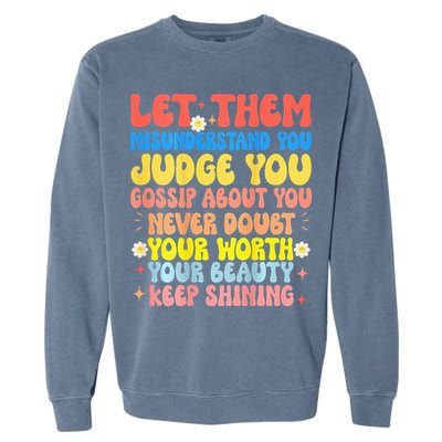 Let Them Misunderstand You Judge You Gossip About You Garment-Dyed Sweatshirt