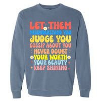 Let Them Misunderstand You Judge You Gossip About You Garment-Dyed Sweatshirt