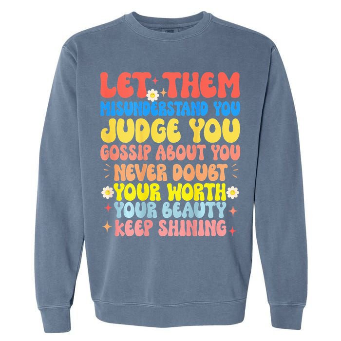 Let Them Misunderstand You Judge You Gossip About You Garment-Dyed Sweatshirt