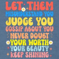 Let Them Misunderstand You Judge You Gossip About You Garment-Dyed Sweatshirt
