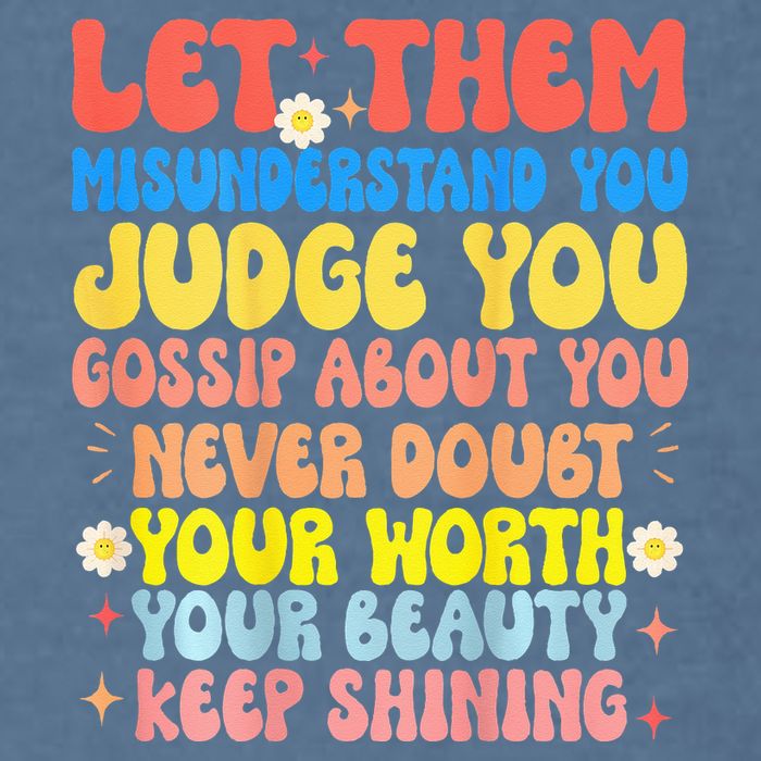 Let Them Misunderstand You Judge You Gossip About You Garment-Dyed Sweatshirt