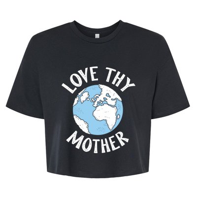 Love Thy Mother Happiest Earth Day Save Nature Global Change Meaningful Gift Bella+Canvas Jersey Crop Tee