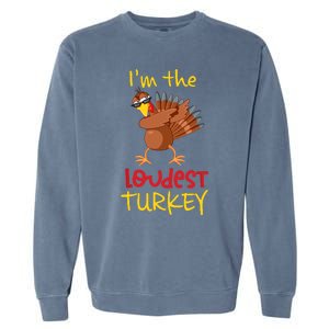 Loudest Turkey Matching Family Group Thanksgiving Party Garment-Dyed Sweatshirt