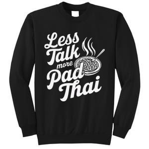 Less Talk More Pad Thai Funny Humor Food Text Joke Sweatshirt