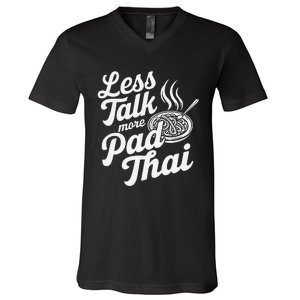 Less Talk More Pad Thai Funny Humor Food Text Joke V-Neck T-Shirt